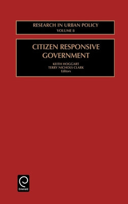 Citizen Responsive Government by Clark, Terry Nichols