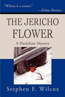 The Jericho Flower: A Hackshaw Mystery by Wilcox, Stephen F.