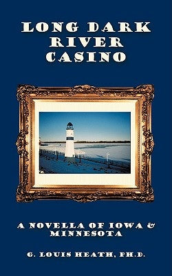 Long Dark River Casino by G. Louis Heath, Louis Heath
