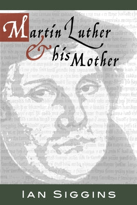 Luther & His Mother by Siggins, Ian