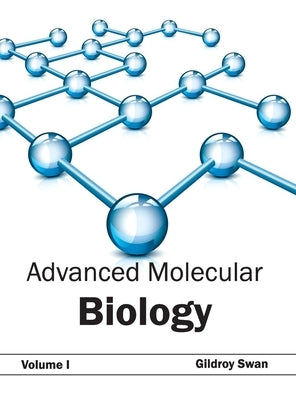 Advanced Molecular Biology: Volume I by Swan, Gildroy