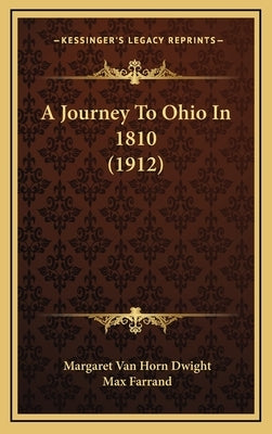 A Journey To Ohio In 1810 (1912) by Dwight, Margaret Van Horn