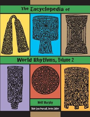 The Encyclopedia of World Rhythms, Vol. 2 by Murphy, Martin Wolf