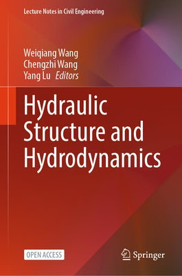 Hydraulic Structure and Hydrodynamics by Wang, Weiqiang