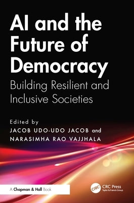 AI and the Future of Democracy: Building Resilient and Inclusive Societies by Udo-Udo Jacob, Jacob