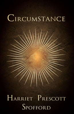 Circumstance by Spofford, Harriet Prescott