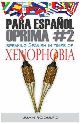 Para Español Oprima #2 Hardcover: Speaking Spanish in Times of Xenophobia by Rodulfo, Juan