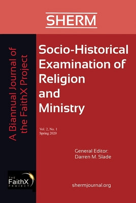 Socio-Historical Examination of Religion and Ministry, Volume 2, Issue 1: A Biannual Journal of the Faithx Project by Slade, Darren M.