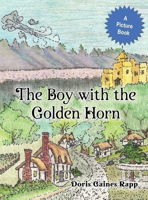 The Boy with the Golden Horn: A Picture Book by Rapp, Doris Gaines