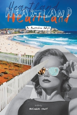 Heartland: An Australian Idyll by Frost, Nicholas