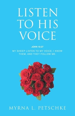 Listen to His Voice by Petschke, Myrna L.