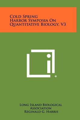 Cold Spring Harbor Symposia On Quantitative Biology, V3 by Long Island Biological Association