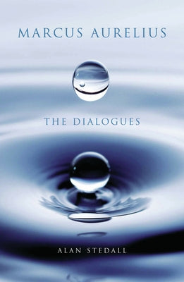 Marcus Aurelius: The Dialogues by Stedall, Alan