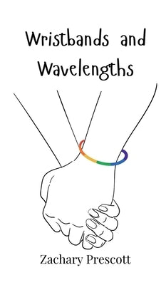 Wristbands and Wavelengths by Prescott, Zachary