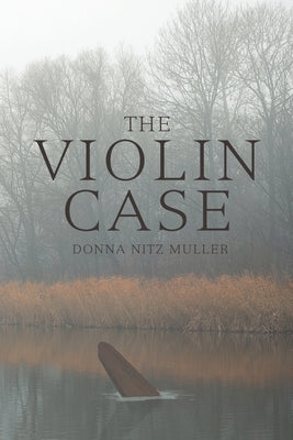 The Violin Case by Muller, Donna Nitz