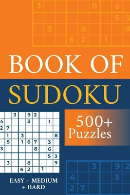 Book of Sudoku - 500+ Puzzles - Easy + Medium + Hard: Sudoku Puzzle Book for Adults by Rubin, Jack