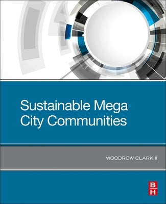 Sustainable Mega City Communities by Clark II, Woodrow W.