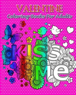 Valentine Coloring Books For Adults: So Beautiful Valentine Designs, Stress Relieving ...For Teens and Adults! by Jasmine Smith