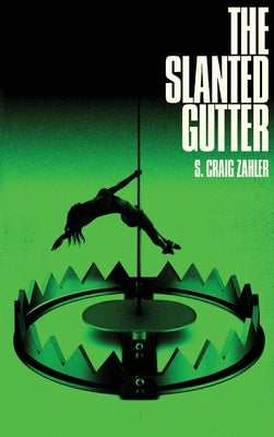 The Slanted Gutter by Zahler, S. Craig