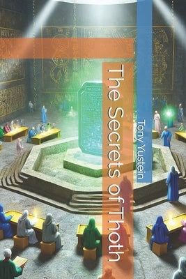 The Secrets of Thoth by Yustein, Tony