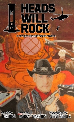 Heads Will Rock: A chronicle of postapocalyptic mayhem by Binns, John