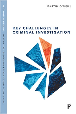Key Challenges in Criminal Investigation by O'Neill, Martin