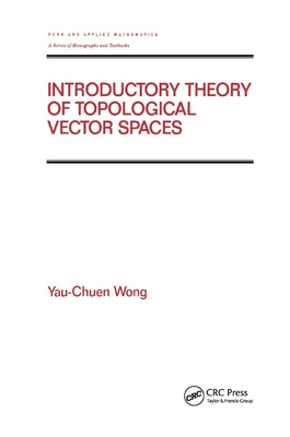 Introductory Theory of Topological Vector SPates by Wong, Yau-Chuen