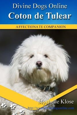 Coton de Tulear: Divine Dogs Online by Klose, Mychelle