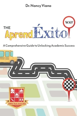 The AprendExito Way: A Comprehensive Guide to Unlocking Academic Success by Rodriguez, Yasmin