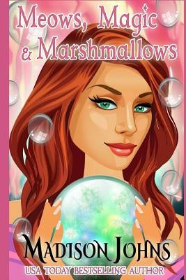 Meows, Magic & Marshmallows by Johns, Madison