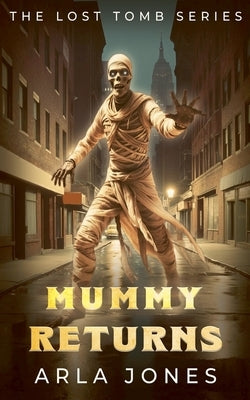 Mummy Returns by Jones, Arla