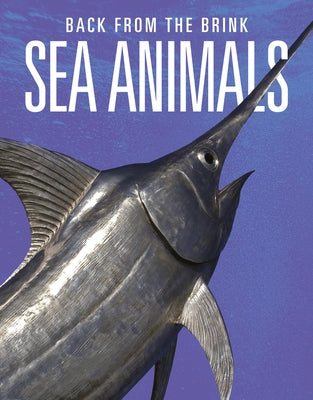 Sea Animals: Back from the Brink by Mattern, Joanne