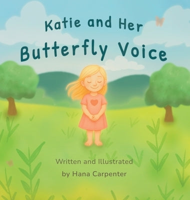 Katie and Her Butterfly Voice by Carpenter, Hana
