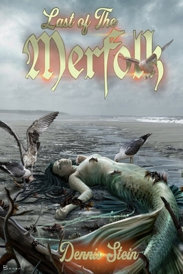 Last of the Merfolk by Stein, Dennis