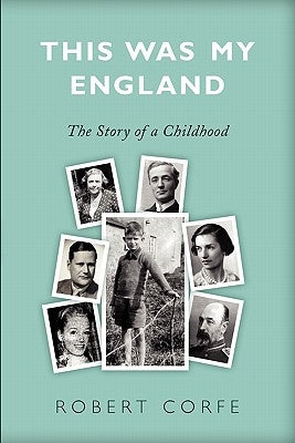 This Was My England by Corfe, Robert