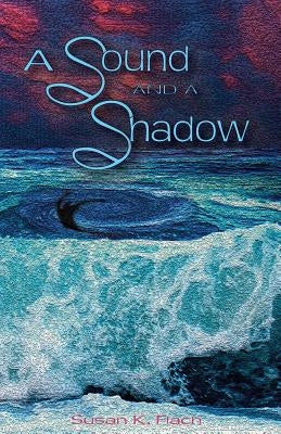 A Sound and a Shadow by Flach, Susan K.