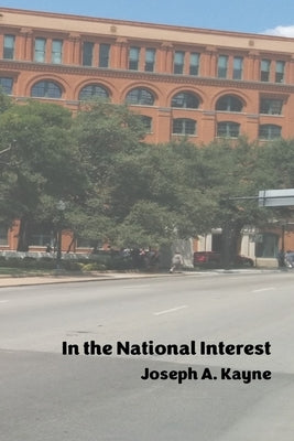 In the National Interest by Kayne, Joseph A.