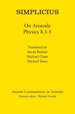 Simplicius: On Aristotle Physics 8.1-5 by Bodnár, István