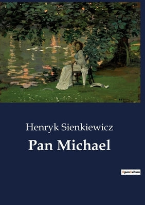 Pan Michael by Sienkiewicz, Henryk
