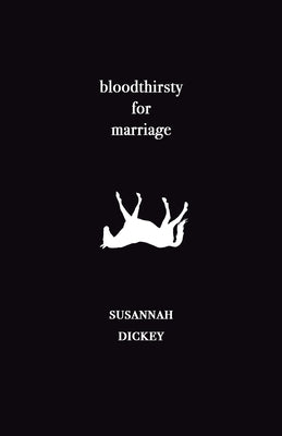 bloodthirsty for marriage by Dickey, Susannah