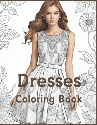 Coloring Book Dresses: Flack it: Unleash Your Imagination with 100 Exquisite Dresses for Girls and Adults, Fashion, Elegance, Intricate Desig by Oscar Clarousar, Door