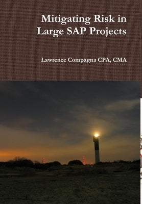 Mitigating Risk in Large SAP Projects by Compagna, Lawrence