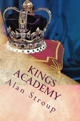 Kings Academy by Stroup, Alan T.