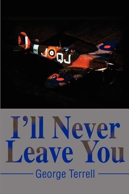 I'll Never Leave You by Terrell, George C.