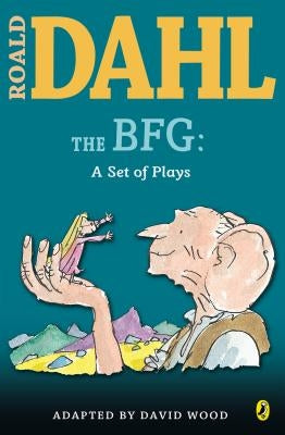 The BFG: A Set of Plays: A Set of Plays by Dahl, Roald