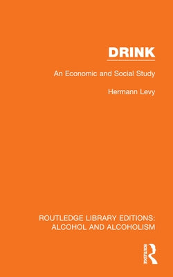 Drink: An Economic and Social Study by Levy, Hermann