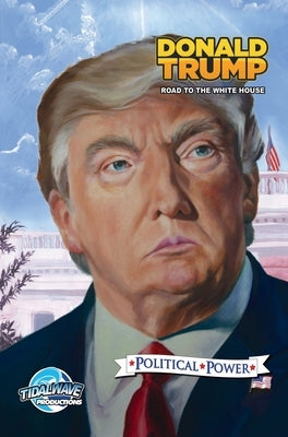 Political Power: Donald Trump: Road to the White House by Frizell, Michael