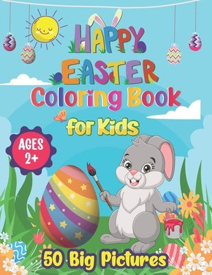 Happy Easter Coloring Book for Kids Ages 2+: Easter Coloring Book for Toddlers, Kids, and Preschoolers 50 Big Pictures to color Including Shape, Easte by Zest, Great