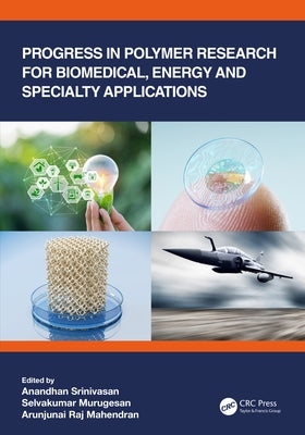 Progress in Polymer Research for Biomedical, Energy and Specialty Applications by Srinivasan, Anandhan