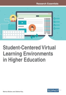 Student-Centered Virtual Learning Environments in Higher Education by Boboc, Marius